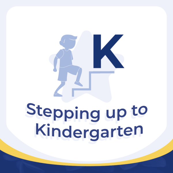 Stepping up to Kindergarten